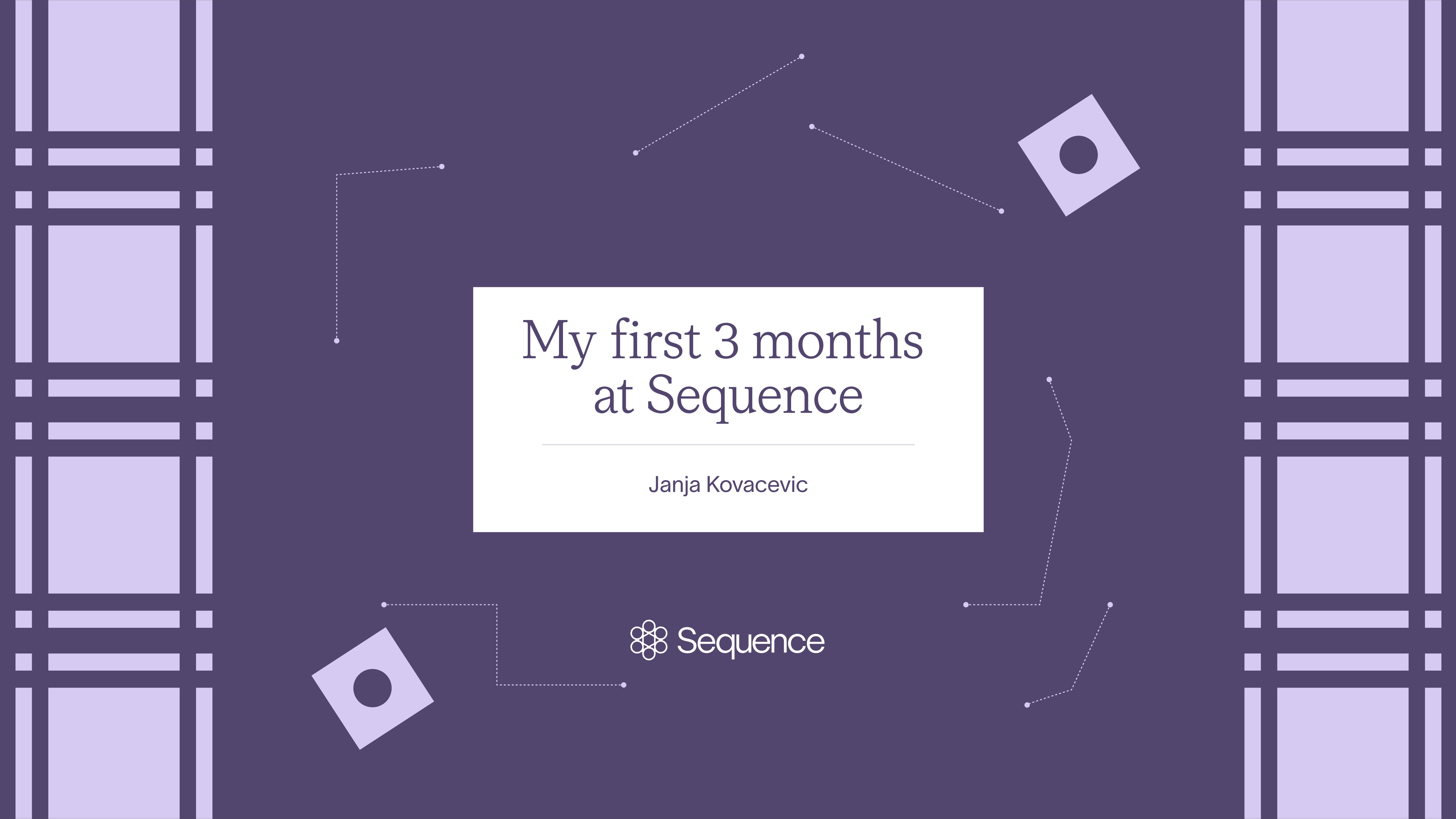 My first 3 months at Sequence